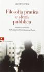 Filosofia pratica e sfera pubblica. Percorsi a confronto. H�ffe, Geertz, O'Neill, Gadamer, Taylor