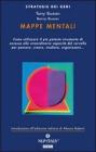 Mappe mentali. Come utilizzare il pi� potente strumento di accesso alle straordinarie capacit� del cervello per pensare, creare, studiare, organizzare