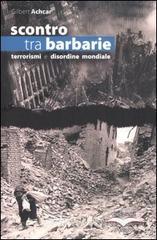 Scontro tra barbarie. Terrorismi e disordine mondiale Scontro tra barbarie. Terrorismi e disordine mondiale