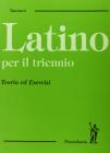 Latino per il triennio. Teoria ed esercizi. Per i Licei e gli Ist. Magistrali