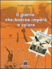 Il giorno che Andrea impar� a volare