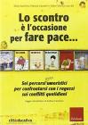 Lo scontro � l'occasione per fare pace. Sei percorsi (quasi) umoristici per confrontarsi con i ragazzi sui conflitti quotidiani. Con CD-ROM