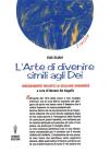 L' arte di divenire simile agli dei. Insegnamenti iniziatici di Giuliano Kremmerz. Rituali, preghiere, invocazioni