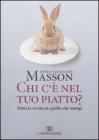 Chi c'� nel tuo piatto? Tutta la verit� su quello che mangi