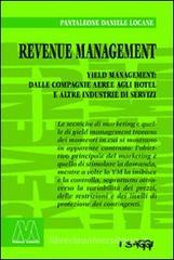 Revenue management. Yeld management: dalle compagnie aeree agli hotel alle altre industrie di servizi Revenue management. Yeld management: dalle compagnie aeree agli hotel alle altre industrie di servizi