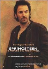 Springsteen. Il futuro del Rock'n'Roll. La biografia definitiva Springsteen. Il futuro del Rock'n'Roll. La biografia definitiva
