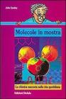 Molecole in mostra. La chimica nascosta nella vita quotidiana