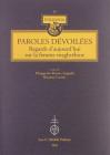 Paroles d�voil�es. Regards d'aujourd'hui sur la femme maghr�bine. Ediz. italiana e francese