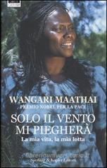 Solo il vento mi piegher�