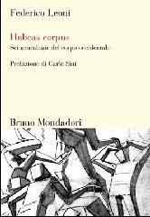 Habeas corpus. Sei genealogie del corpo occidentale Habeas corpus. Sei genealogie del corpo occidentale
