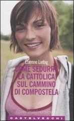 Come sedurre la cattolica sul cammino di Compostela Come sedurre la cattolica sul cammino di Compostela