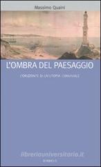 L' ombra del paesaggio. L'orizzonte di un'utopia conviviale L' ombra del paesaggio. L'orizzonte di un'utopia conviviale