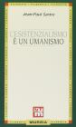L' esistenzialismo � un umanismo