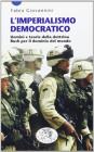 L' imperialismo democratico. Uomini e teorie della dottrina Bush per il dominio del mondo