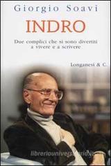 Indro. Due complici che si sono divertiti a vivere e a scrivere Indro. Due complici che si sono divertiti a vivere e a scrivere