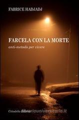 Farcela con la morte. Anti-metodo per vivere Farcela con la morte. Anti-metodo per vivere