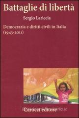 Battaglie di libertà. Democrazia e diritti civili in Italia (1943-2011) Battaglie di libertà. Democrazia e diritti civili in Italia (1943-2011)