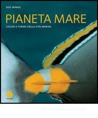 Pianeta mare. Colori e forme della vita marina