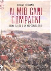 Ai miei cari compagni. Diario inedito di un neo-garibaldino Ai miei cari compagni. Diario inedito di un neo-garibaldino