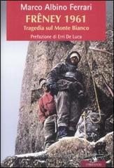 Fr�ney 1961. Tragedia sul Monte Bianco