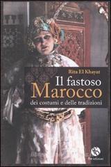 Il fastoso Marocco dei costumi e delle tradizioni