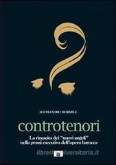 Controtenori. La rinascita dei «nuovi angeli» nella prassi esecutiva dall'opera barocca Controtenori. La rinascita dei «nuovi angeli» nella prassi esecutiva dall'opera barocca