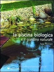 La piscina biologica e il giardino naturale La piscina biologica e il giardino naturale