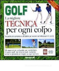 Golf. La migliore tecnica per ogni colpo
