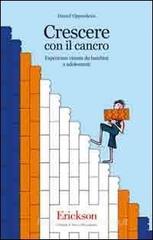 Crescere con il cancro. Esperienze vissute da bambini e adolescenti Crescere con il cancro. Esperienze vissute da bambini e adolescenti