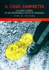 Il caso Zanfretta. La vera storia di un incredibile fatto di cronaca Il caso Zanfretta. La vera storia di un incredibile fatto di cronaca