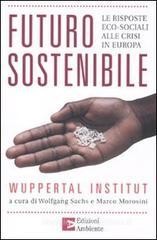Futuro sostenibile. Le risposte eco-sociali alla crisi in Europa Futuro sostenibile. Le risposte eco-sociali alla crisi in Europa
