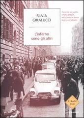 L' inferno sono gli altri. Cercando mio padre, vittima delle Br, nella memoria divisa degli anni Settanta L' inferno sono gli altri. Cercando mio padre, vittima delle Br, nella memoria divisa degli anni Settanta