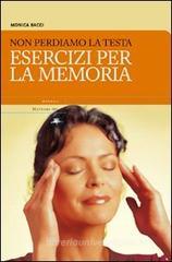 Non perdiamoci la testa. Esercizi per la memoria Non perdiamoci la testa. Esercizi per la memoria