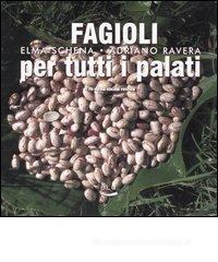 Fagioli per tutti i palati. Il re della cucina rustica Fagioli per tutti i palati. Il re della cucina rustica