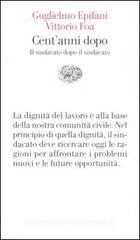 Cent'anni dopo. Il sindacato dopo il sindacato Cent'anni dopo. Il sindacato dopo il sindacato