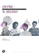 Oltre il segno. Donne e scritture nel Salento (secc. XV-XX) Oltre il segno. Donne e scritture nel Salento (secc. XV-XX)