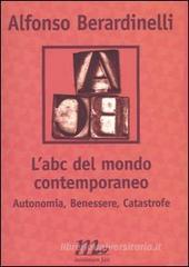 L' ABC del mondo contemporaneo. Autonomia, Benessere, Catastrofe
