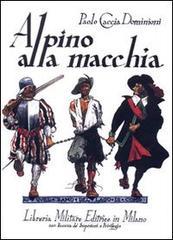 Alpino alla macchia. Cronache di latitanza 1943-45 Alpino alla macchia. Cronache di latitanza 1943-45