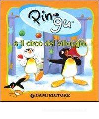 Pingu e il circo del villaggio Pingu e il circo del villaggio