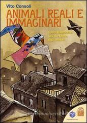 Animali reali e immaginari. Tredici filastrocche (pi� due favole) sugli animali