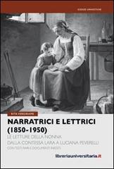 Narratrici e lettrici (1850-1950). Le letture della nonna dalla contessa Lara a Luciana Peverelli Narratrici e lettrici (1850-1950). Le letture della nonna dalla contessa Lara a Luciana Peverelli