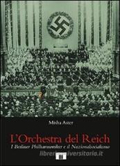 L' orchestra del Reich. I Berliner Philharmoniker e il Nazionalsocialismo