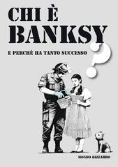 Chi è Banksy e perché ha tanto successo?