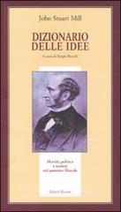 Dizionario delle idee. Morale, politica e societ� nel pensiero liberale