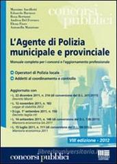 L' agente di polizia municipale e provinciale. Manuale completo per i concorsi e l'aggiornamento professionale L' agente di polizia municipale e provinciale. Manuale completo per i concorsi e l'aggiornamento professionale