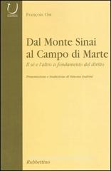 Dal monte Sinai al Campo di Marte. Il sé e l'altro a fondamento del diritto Dal monte Sinai al Campo di Marte. Il sé e l'altro a fondamento del diritto