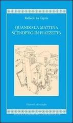 Quando la mattina scendevo in piazzetta Quando la mattina scendevo in piazzetta
