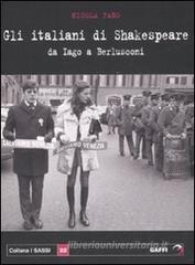 Gli italiani di Shakespeare. Da Iago a Berlusconi Gli italiani di Shakespeare. Da Iago a Berlusconi