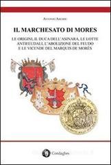 Il marchesato di Mores. Le origini, il duca dell'Asinara, le lotte antifeudali, l'abolizione del feudo e le vicende del marquis de Mor�s