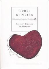 Cuori di pietra. Racconti di donne sul disamore Cuori di pietra. Racconti di donne sul disamore